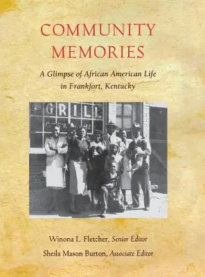 Közösségi emlékek: A Glimpse of African American Life in Frankfort, Kentucky - Community Memories: A Glimpse of African American Life in Frankfort, Kentucky