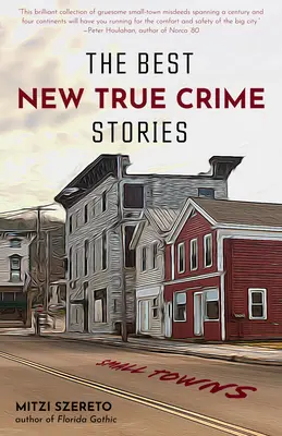 A legjobb új True Crime történetek: Small Towns: (True Crime Gift) - The Best New True Crime Stories: Small Towns: (True Crime Gift)