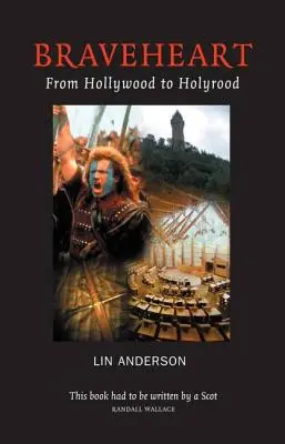 Braveheart - Hollywoodtól Holyroodig - Braveheart - From Hollywood to Holyrood