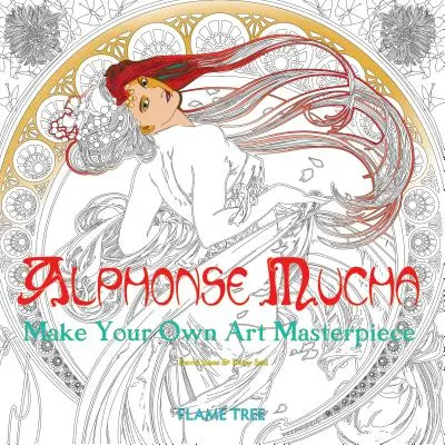 Alphonse Mucha (művészeti kifestőkönyv): Készítsd el saját művészeti remekművedet - Alphonse Mucha (Art Colouring Book): Make Your Own Art Masterpiece