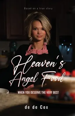 Mennyei angyalkaja: Amikor a legjobbat érdemled - Heaven's Angel Food: When You Deserve The Very Best