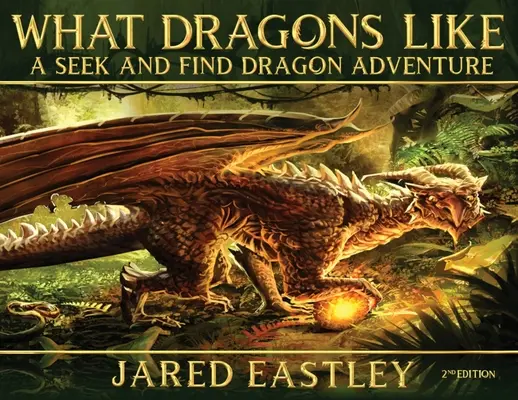 Amit a sárkányok szeretnek: A Seek and Find Dragon Adventure - What Dragons Like: A Seek and Find Dragon Adventure