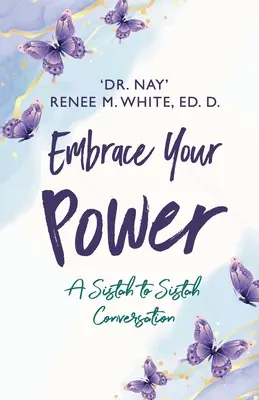 Öleld magadhoz a hatalmadat: A Sistah to Sistah Conversation - Embrace Your Power: A Sistah to Sistah Conversation