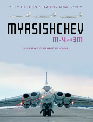 Mjascsev M-4 és 3m: Az első szovjet stratégiai sugárhajtású bombázógép - Myasishchev M-4 and 3m: The First Soviet Strategic Jet Bomber