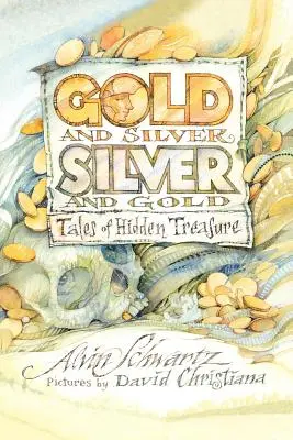 Arany és ezüst, ezüst és arany: Mesék rejtett kincsekről - Gold and Silver, Silver and Gold: Tales of Hidden Treasure