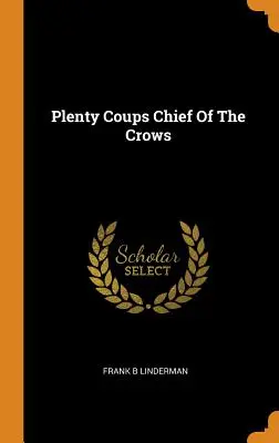 Plenty Coups Chief of the Crows