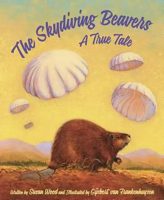 Az ejtőernyős hódok: A True Tale - The Skydiving Beavers: A True Tale