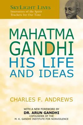 Mahatma Gandhi: Gandhi Mahmandhi: Az élete és eszméi - Mahatma Gandhi: His Life and Ideas