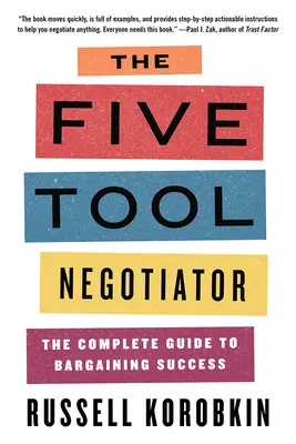 Az öt eszközös tárgyaló: A teljes útmutató az alkudozási sikerhez - The Five Tool Negotiator: The Complete Guide to Bargaining Success