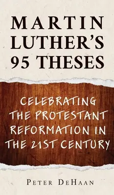 Luther Márton 95 tézise: A protestáns reformáció ünneplése a 21. században - Martin Luther's 95 Theses: Celebrating the Protestant Reformation in the 21st Century