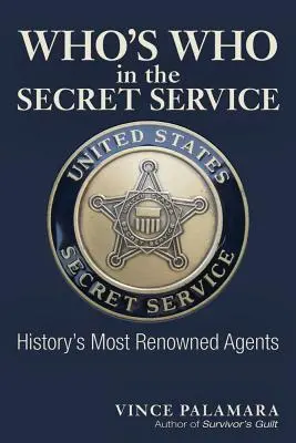 Ki kicsoda a titkosszolgálatnál: A történelem leghíresebb ügynökei - Who's Who in the Secret Service: History's Most Renowned Agents