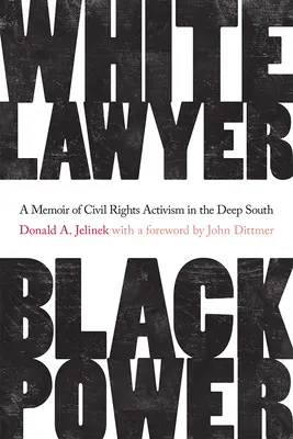 Fehér ügyvéd, fekete hatalom: Emlékirat a polgárjogi aktivizmusról a déli mélységben - White Lawyer, Black Power: A Memoir of Civil Rights Activism in the Deep South