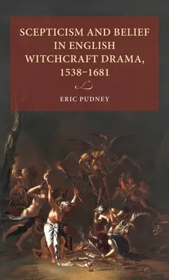 Szkepticizmus és hit az angol boszorkánydrámákban, 1538-1681 - Scepticism and belief in English witchcraft drama, 1538-1681