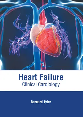 Szívelégtelenség: Klinikai kardiológia - Heart Failure: Clinical Cardiology