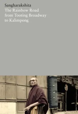 A Szivárvány út a Tooting Broadwaytől Kalimpongig: Egy angol buddhista emlékiratai - The Rainbow Road from Tooting Broadway to Kalimpong: Memoirs of an English Buddhist