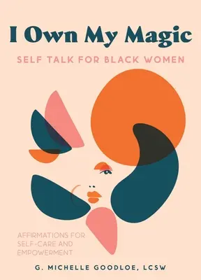 I Own My Magic: Self-Talk for Black Women for Black Women: Affirmations for Self-Care and Empowerment (Megerősítések az öngondoskodáshoz és a megerősödéshez) - I Own My Magic: Self-Talk for Black Women: Affirmations for Self-Care and Empowerment