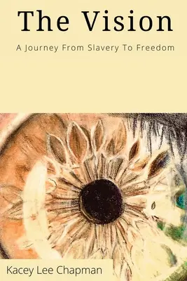 A látomás: A rabszolgaságtól a szabadságig - The Vision: From slavery to freedom