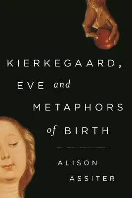 Kierkegaard, Éva és a születés metaforái - Kierkegaard, Eve and Metaphors of Birth