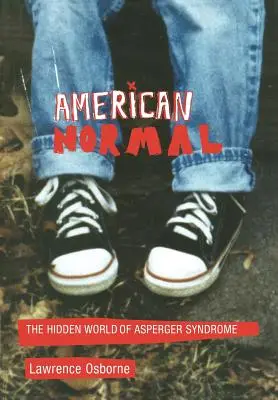 Amerikai normális: Az Asperger-szindróma rejtett világa - American Normal: The Hidden World of Asperger Syndrome