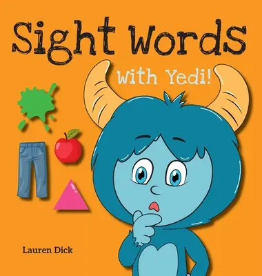 Sight Words With Yedi!: (3-5 éves korig) Gyakorlat a Yedi! (Test, Ruhák, Ház, Színek, Tevékenységek, Természet, Számok, 20 különböző téma) - Sight Words With Yedi!: (Ages 3-5) Practice With Yedi! (Body, Clothes, House, Colors, Actions, Nature, Numbers, 20 Different Topics)