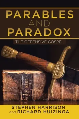 Példázatok és paradoxonok: A támadó evangélium - Parables and Paradox: The Offensive Gospel