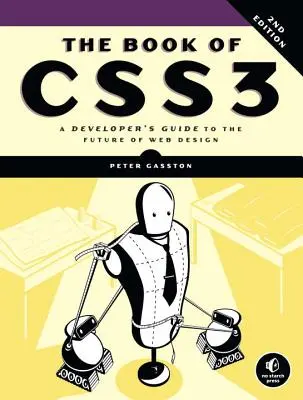 A Css3 könyve, 2. kiadás: A fejlesztő útmutatója a webdesign jövőjéhez - The Book of Css3, 2nd Edition: A Developer's Guide to the Future of Web Design