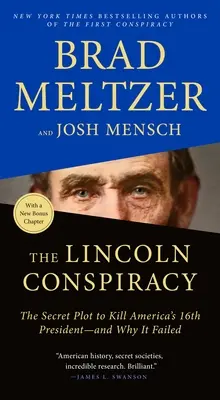 A Lincoln-összeesküvés: A titkos összeesküvés Amerika 16. elnökének megölésére - és miért nem sikerült - The Lincoln Conspiracy: The Secret Plot to Kill America's 16th President--And Why It Failed