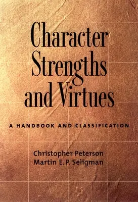 A jellem erősségei és erényei: Kézikönyv és osztályozás - Character Strengths and Virtues: A Handbook and Classification