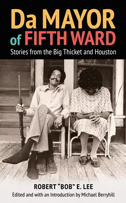 Da Mayor of Fifth Ward: Történetek a Big Thicketből és Houstonból - Da Mayor of Fifth Ward: Stories from the Big Thicket and Houston