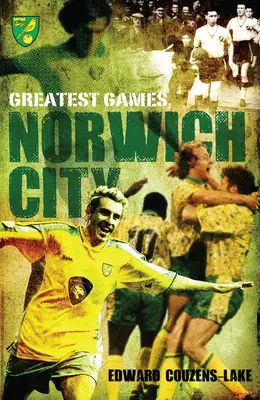 Norwich City legnagyobb mérkőzései - Norwich City Greatest Games