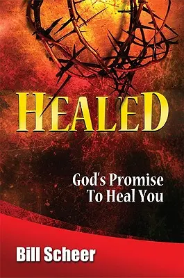 Gyógyultan: Isten ígérete a gyógyításra - Healed: God's Promise to Heal