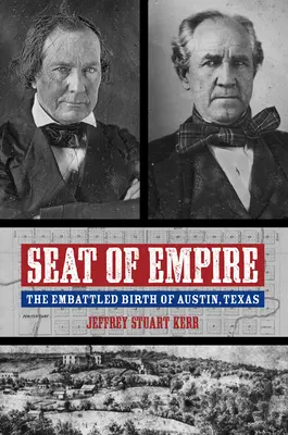A birodalom székhelye: Austin, Texas küzdelmes születése - Seat of Empire: The Embattled Birth of Austin, Texas