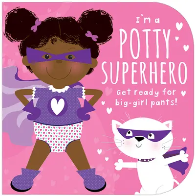 Bili szuperhős vagyok (multikulturális): Készülj fel a nagylányos nadrágra! - I'm a Potty Superhero (Multicultural): Get Ready for Big Girl Pants!