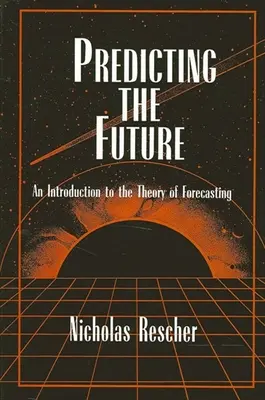 A jövő előrejelzése: Bevezetés az előrejelzés elméletébe - Predicting the Future: An Introduction to the Theory of Forecasting