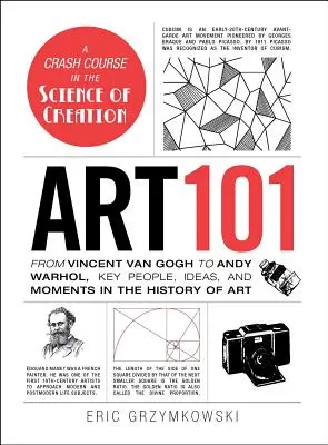 Művészet 101: Vincent Van Gogh-tól Andy Warholig: A művészettörténet legfontosabb személyiségei, eszméi és pillanatai - Art 101: From Vincent Van Gogh to Andy Warhol, Key People, Ideas, and Moments in the History of Art