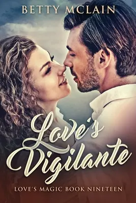 Love's Vigilante: A Sweet & Wholesome Contemporary Romance (A szerelem igazságosztója) - Love's Vigilante: A Sweet & Wholesome Contemporary Romance