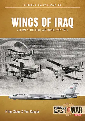 Wings of Iraq 1. kötet: Az iraki légierő, 1931-1970 - Wings of Iraq Volume 1: The Iraqi Air Force, 1931-1970