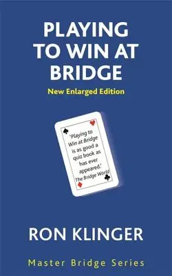 Játszva nyerni a bridzsben: Gyakorlati problémák a fejlődő játékosoknak - Playing to Win at Bridge: Practical Problems for the Improving Player