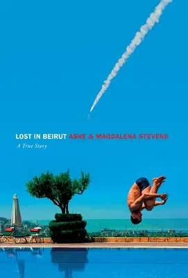 Lost in Beirut: Egy igaz történet szerelemről, veszteségről és háborúról - Lost in Beirut: A True Story of Love, Loss and War