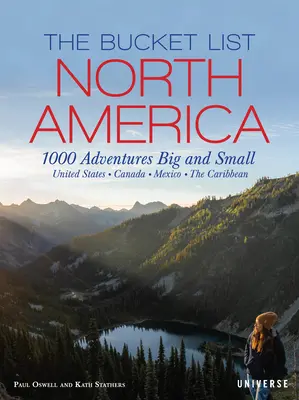 A bakancslista: Észak-Amerika: 1000 nagy és kicsi kaland - The Bucket List: North America: 1,000 Adventures Big and Small