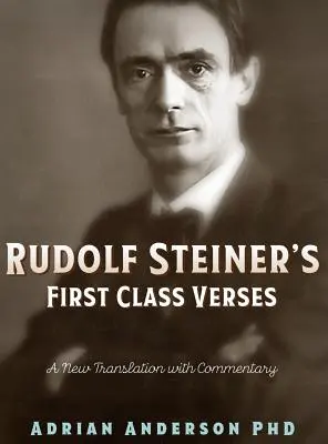 Rudolf Steiner első osztályú versei: Egy új fordítás kommentárral - Rudolf Steiner's First Class Verses: A New Translation with a Commentary