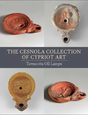 A ciprusi művészet Cesnola gyűjteménye: Terrakotta olajlámpák - The Cesnola Collection of Cypriot Art: Terracotta Oil Lamps