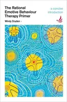 Racionális emocionális viselkedésterápia alapkönyv - Tömör bevezetés - Rational Emotive Behaviour Therapy Primer - A concise introduction