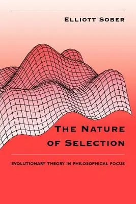 A szelekció természete: Az evolúciós elmélet filozófiai fókuszban - The Nature of Selection: Evolutionary Theory in Philosophical Focus