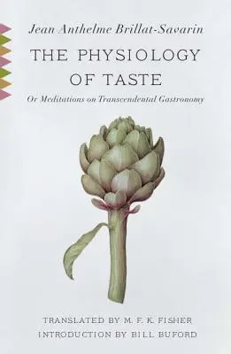 Az ízlelés élettana: Or, Meditations on Transcendental Gastronomy (Vagy elmélkedések a transzcendentális gasztronómiáról). - The Physiology of Taste: Or, Meditations on Transcendental Gastronomy