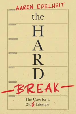 A kemény törés: A 24/6-os életmód mellett szóló érvek - The Hard Break: The Case for the 24/6 Lifestyle