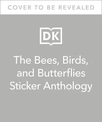 A méhek, madarak és pillangók matricás antológiája - The Bees, Birds & Butterflies Sticker Anthology