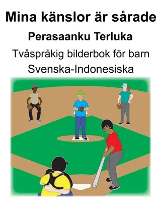 Svéd-indonéz Mina knslor r srade/Perasaanku Terluka Kétnyelvű képeskönyv gyerekeknek - Svenska-Indonesiska Mina knslor r srade/Perasaanku Terluka Tvsprkig bilderbok fr barn