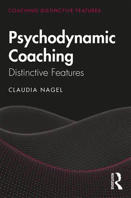 Pszichodinamikus coaching: megkülönböztető jegyek - Psychodynamic Coaching: Distinctive Features