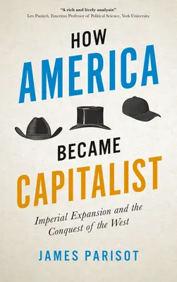 Hogyan lett Amerika kapitalista: A birodalmi terjeszkedés és a Nyugat meghódítása - How America Became Capitalist: Imperial Expansion and the Conquest of the West